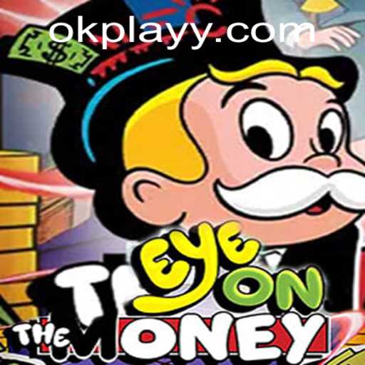 EyeOnTheMoney: Navigating the Thrilling World of OKPLAY